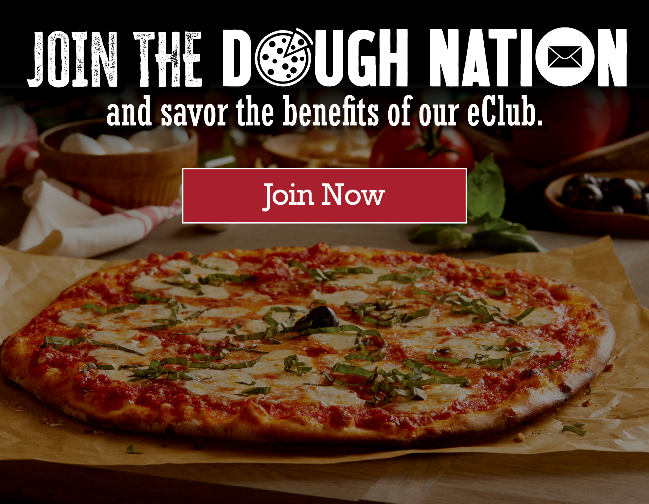 Join the Dough Nation and savor the benefits of our eClub.