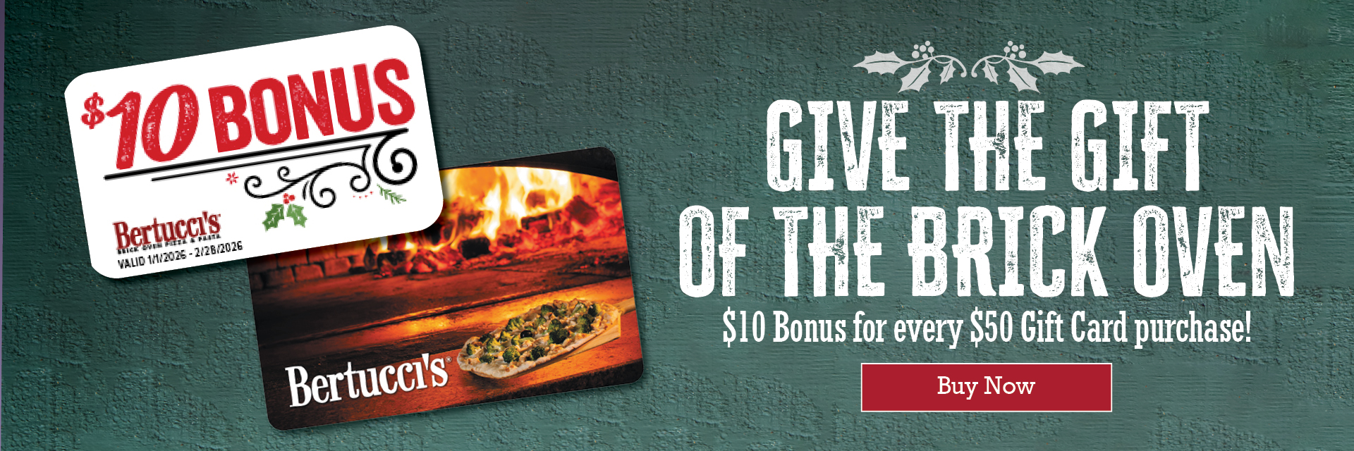 Give the gift of the brick oven. Ten dollar bonus for every fifty dollar gift card purchase. Buy now.