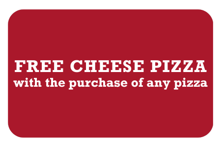 Free cheese pizza with the purchase of any pizza