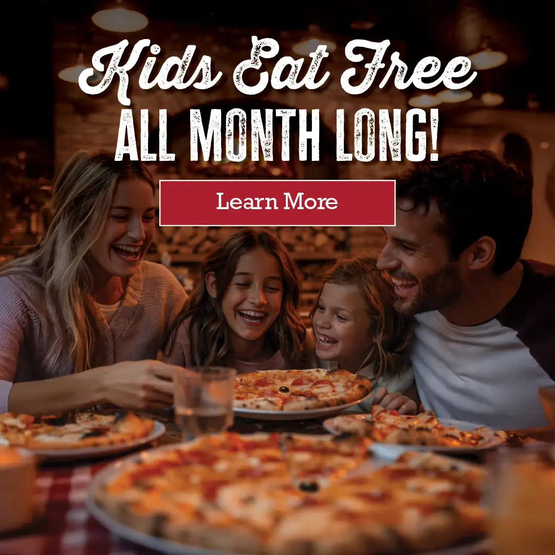 Kids eat free all month long! Learn more.