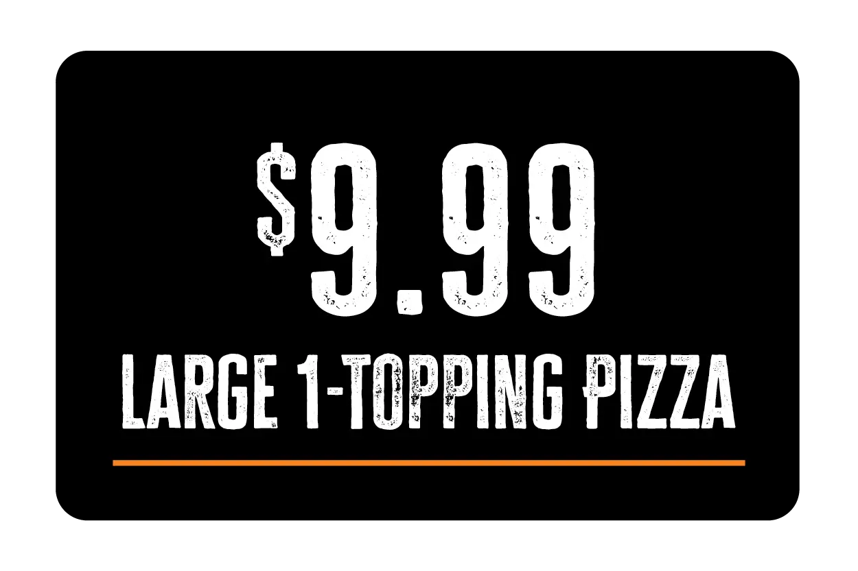 $9.99 Large 1-Topping Pizza